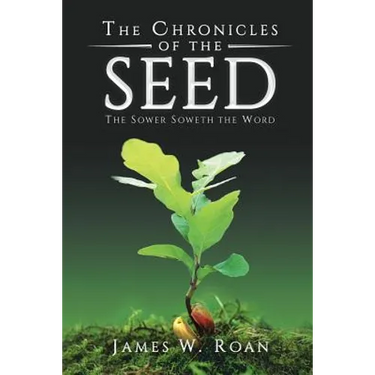 The Chronicles of the Seed: The Sower Soweth the Word