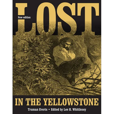 Lost in the Yellowstone: Thirty-Seven Days of Peril and a Handwritten Account of Being Lost