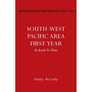 Australia in the War of 1939-1945 Vol. V: South-West Pacific Area- First Year Kokada to Wau