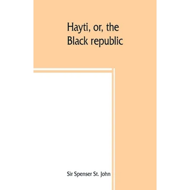 Hayti, or, the Black republic