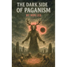 The Dark side Of Paganism
