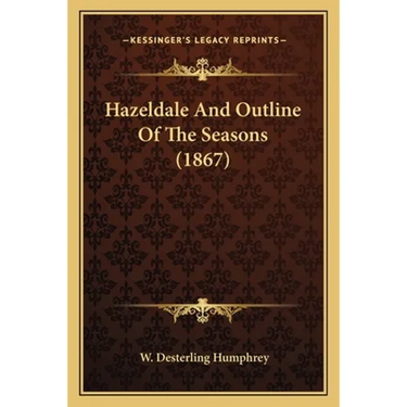 Hazeldale And Outline Of The Seasons (1867)