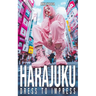 Harajuku Dress to Impress: A Vibrant Journey Through Tokyo's Street Fashion and Style Inspirations