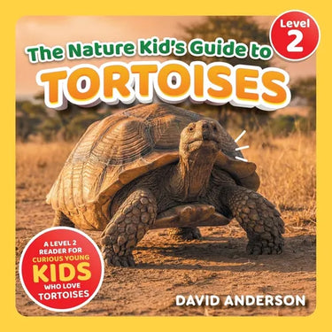 The Nature Kid's Guide to Tortoises: A Level 2 Reader for Curious Young Kids Who Love Tortoises!