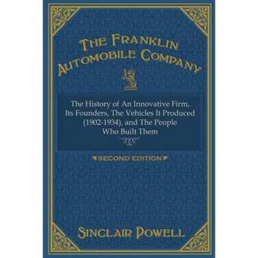 The Franklin Automobile Company: This History of The Innovative Firm