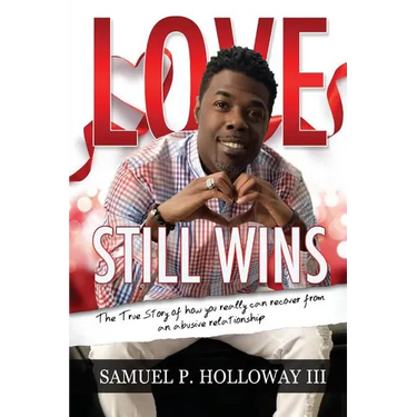 Love Still Wins: The True Story of how you really can recover from an abusive relationship