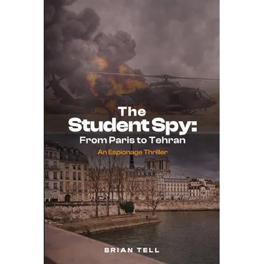 The Student Spy: From Paris to Tehran