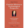 Christian Mission in Eschatological Perspective - Lesslie Newbigin's Contribution