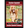 Cocker Spaniel Training Book for Cocker Spaniels Dogs By BoneUP DOG Training, Dog Care, Dog Behavior, Hand Cues Too! Are You Ready to Bone Up? Easy Tr