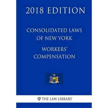 Consolidated Laws of New York - Workers' Compensation (2018 Edition)