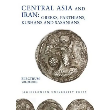 Central Asia and Iran: Greeks, Parthians, Kushans and Sasanians