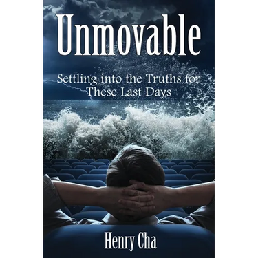Unmovable: Settling into the Truths for These Last Days