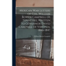 Mexican war Letters of Col. William Bowen Campbell of Tennessee, Written to Governor David Campbell of Virginia, 1846-1847