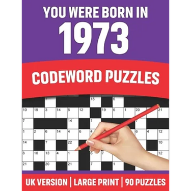 You Were Born In 1973: Codeword Puzzles: Large Print Codeword Puzzles For Adult Parents And Senior Grandparents With Solutions To Enjoy Holid