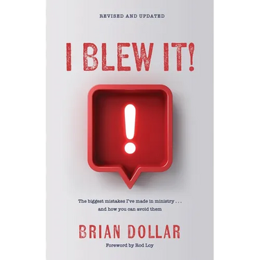 I Blew It!: The biggest mistakes I've made in ministry . . . and how you can avoid them