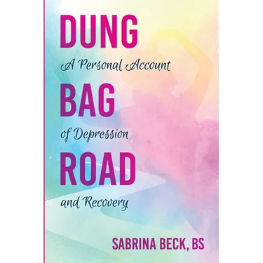 Dung Bag Road: A Personal Account of Depression and Recovery