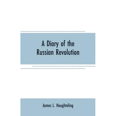 A diary of the Russian revolution