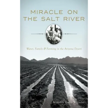 Miracle on the Salt River: Water, Family & Farming in the Arizona Desert