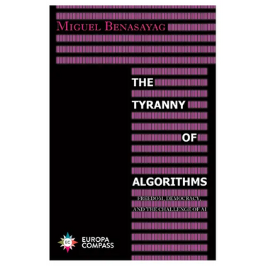 The Tyranny of Algorithms: Freedom, Democracy, and the Challenge of AI