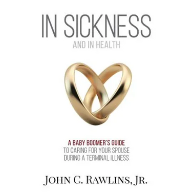 In Sickness and in Health: A Baby Boomer's Guide to Caring for Your Spouse During a Terminal Illness