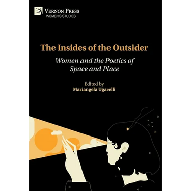 The Insides of the Outsider: Women and the Poetics of Space and Place