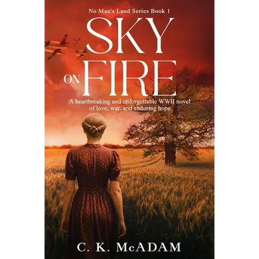 Sky on Fire: A Heartbreaking and Unforgettable WWII Novel of Love, War, and Enduring Hope