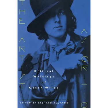 The Artist as Critic: Critical Writings of Oscar Wilde