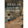 Here in Sanctuary-Whirling