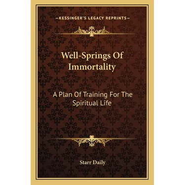 Well-Springs Of Immortality: A Plan Of Training For The Spiritual Life
