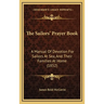 The Sailors' Prayer Book: A Manual Of Devotion For Sailors At Sea, And Their Families At Home (1852)