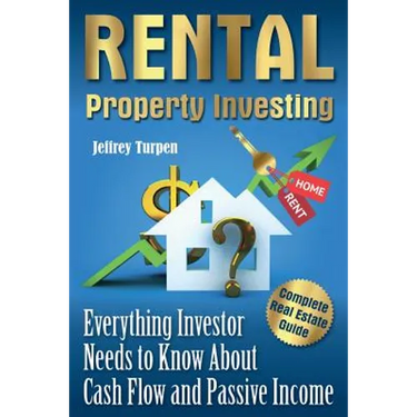 Rental Property Investing: Complete Real Estate Guide. Everything Investor Needs to Know About Cash Flow and Passive Income