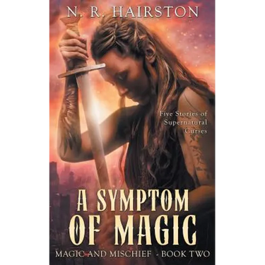 A Symptom of Magic: Five Stories of Supernatural Curses