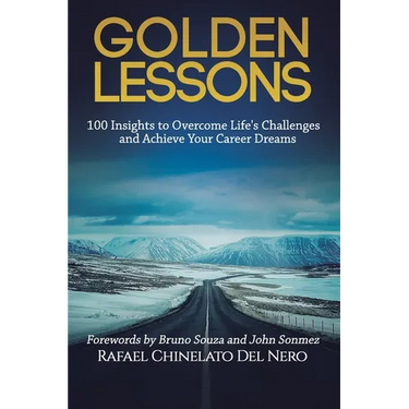 Golden Lessons: 100 Insights to Overcome Life's Challenges and Achieve Your Career Dreams
