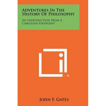 Adventures in the History of Philosophy: An Introduction from a Christian Viewpoint