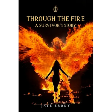 Through the Fire: A Survivor's Story