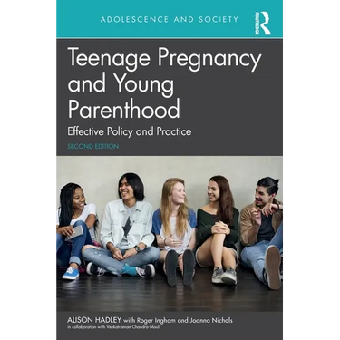 Teenage Pregnancy and Young Parenthood: Effective Policy and Practice