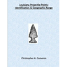 Louisiana Projectile Points: Identification & Geographic Range