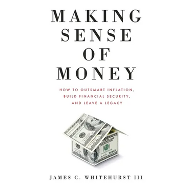 Making Sense of Money: How to Outsmart Inflation, Build Financial Security, and Leave a Legacy