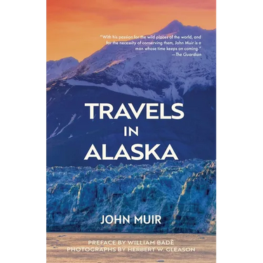 Travels in Alaska (Warbler Classics Annotated Edition)