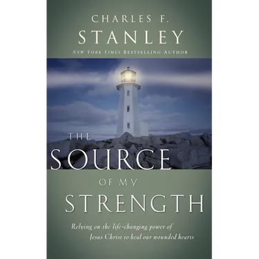 The Source of My Strength: Relying on the Life-Changing Power of Jesus to Heal Our Wounded Hearts