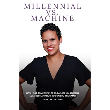 Millennial VS. Machine: How I got someone else to pay off my student loan debt and how you can do the same!