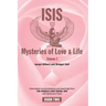Isis Mysteries of Love & Life Volume I: Channelled communications and teachings from the Angelic Light Being Isis, with Osiris and Thoth
