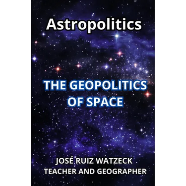 Astropolitics: The Geopolitics of Space