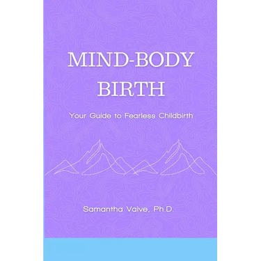 Mind-Body, Birth: Your Guide to Fearless Childbirth