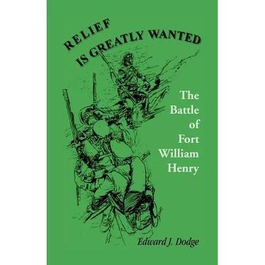Relief is Greatly Wanted: The Battle of Fort William Henry