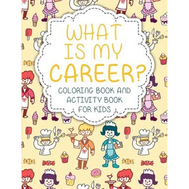 What Is My Career? Coloring Book and Activity Book for Kids