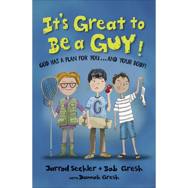 It's Great to Be a Guy!: God Has a Plan for You...and Your Body!