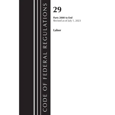 Code of Federal Regulations, Title 29 Labor/OSHA 2000-End, Revised as of July 1, 2023