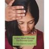 Indian Head Massage - The Essential Guide