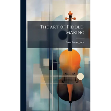 The art of Fiddle-making